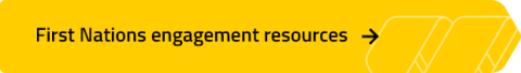 Yellow banner that says First Nations engagement resources